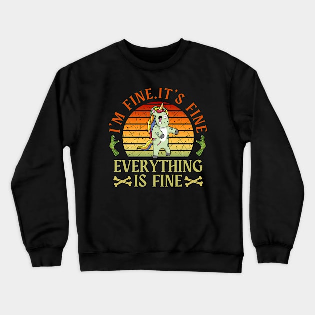 I'm fine.It's fine. Everything is fine.unicorn Crewneck Sweatshirt by Myartstor 